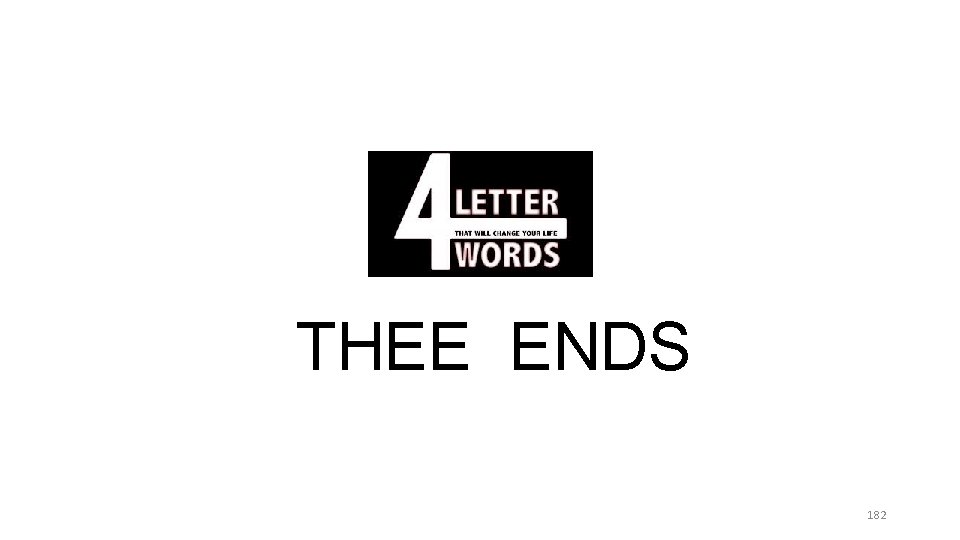 THEE ENDS 182 THEE ENDS 182