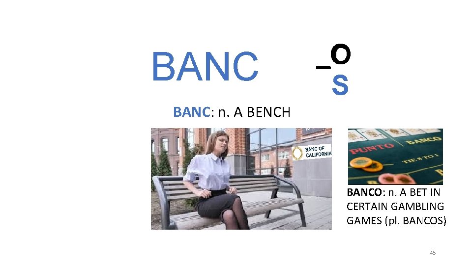BANC _C O S BANC: n. A BENCH BANCO: n. A BET IN CERTAIN BANC _C O S BANC: n. A BENCH BANCO: n. A BET IN CERTAIN