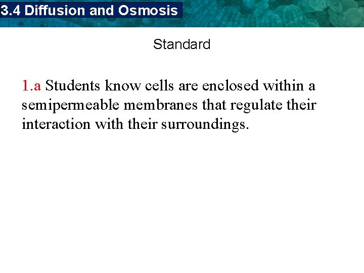 3. 4 Diffusion and Osmosis 3. 3 Cell Membrane Standard 1. a Students know