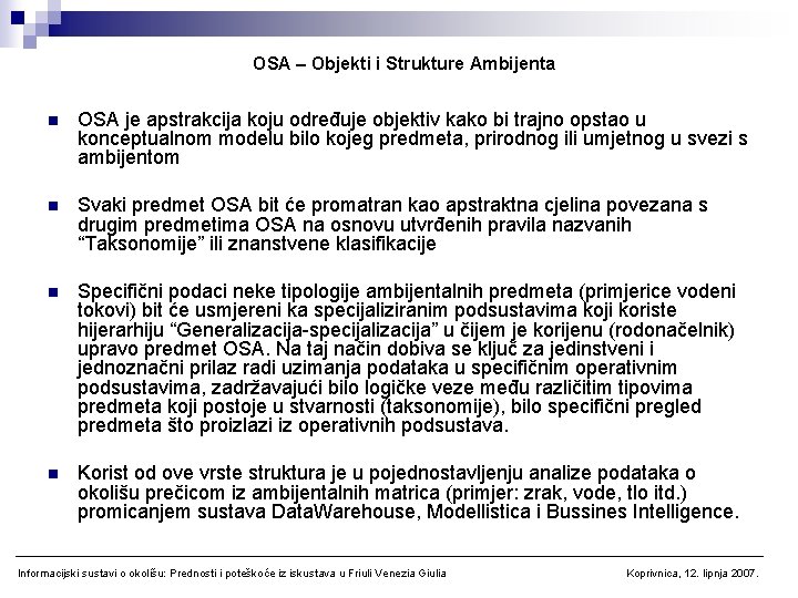 OSA – Objekti i Strukture Ambijenta n OSA je apstrakcija koju određuje objektiv kako