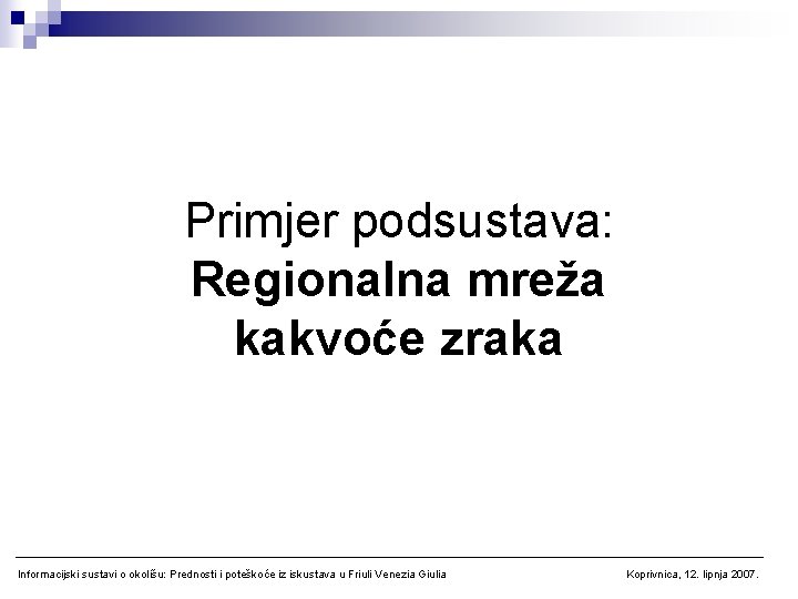 Primjer podsustava: Regionalna mreža kakvoće zraka Informacijski sustavi o okolišu: Prednosti i poteškoće iz