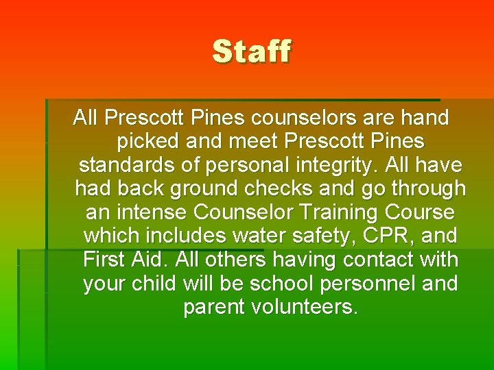 Staff All Prescott Pines counselors are hand picked and meet Prescott Pines standards of