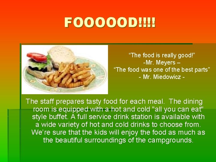 FOOOOOD!!!! “The food is really good!” -Mr. Meyers – “The food was one of