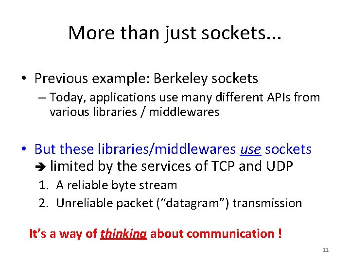 More than just sockets. . . • Previous example: Berkeley sockets – Today, applications