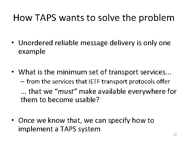 How TAPS wants to solve the problem • Unordered reliable message delivery is only