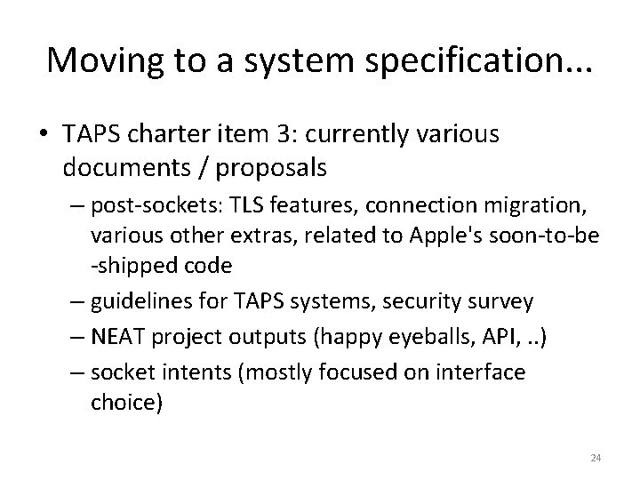 Moving to a system specification. . . • TAPS charter item 3: currently various