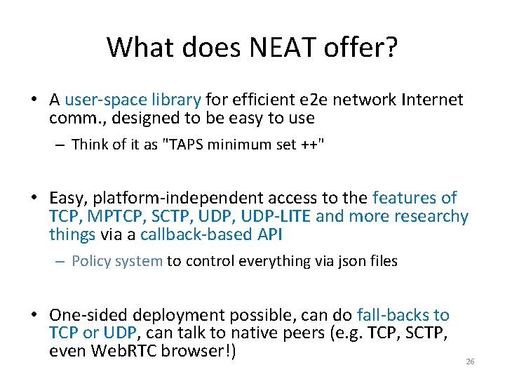 What does NEAT offer? • A user-space library for efficient e 2 e network