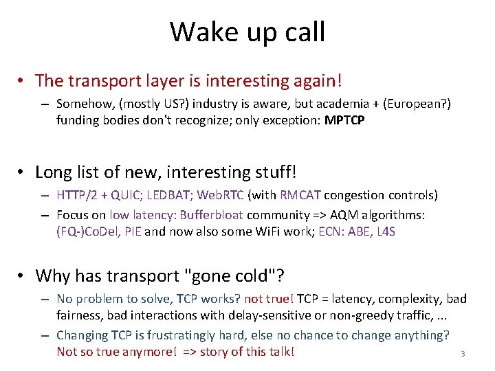 Wake up call • The transport layer is interesting again! – Somehow, (mostly US?