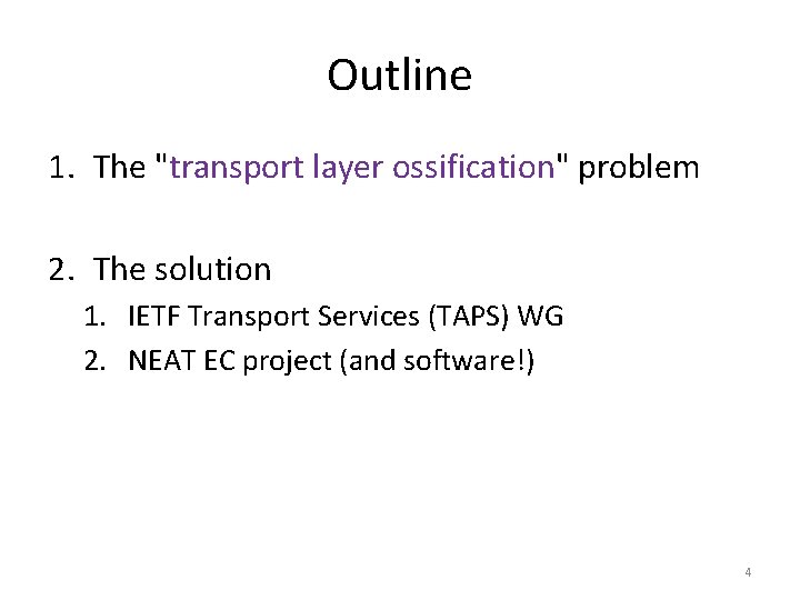 Outline 1. The "transport layer ossification" problem 2. The solution 1. IETF Transport Services