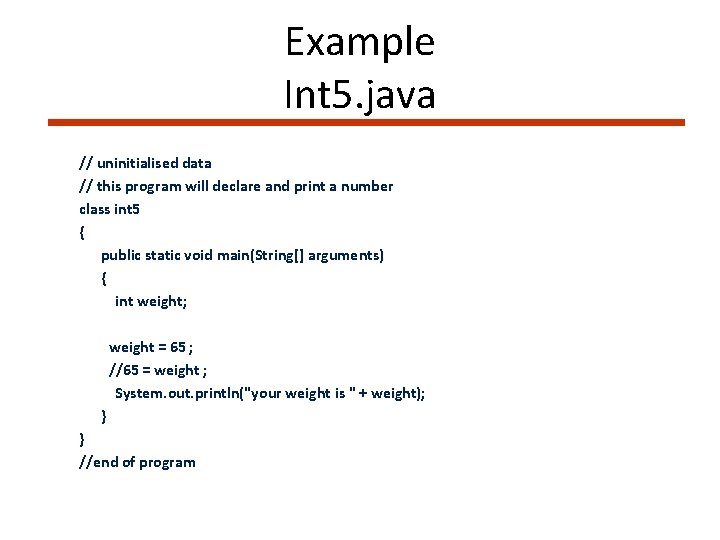 Example Int 5. java // uninitialised data // this program will declare and print