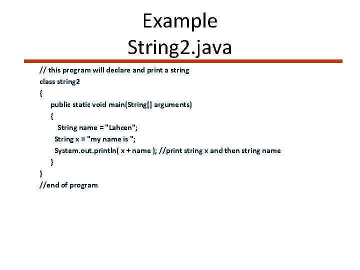 Example String 2. java // this program will declare and print a string class