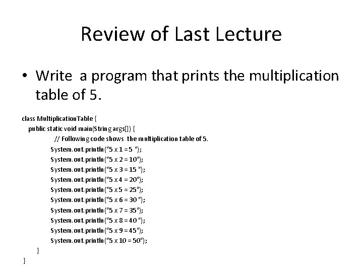 Review of Last Lecture • Write a program that prints the multiplication table of