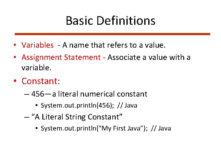 Basic Definitions • Variables - A name that refers to a value. • Assignment