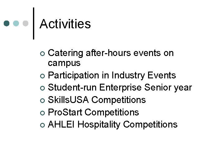 Activities Catering after-hours events on campus ¢ Participation in Industry Events ¢ Student-run Enterprise Activities Catering after-hours events on campus ¢ Participation in Industry Events ¢ Student-run Enterprise