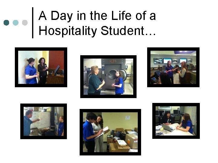 A Day in the Life of a Hospitality Student… A Day in the Life of a Hospitality Student…