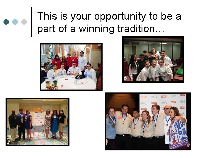 This is your opportunity to be a part of a winning tradition… This is your opportunity to be a part of a winning tradition…