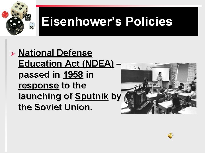 Eisenhower’s Policies Ø National Defense Education Act (NDEA) – passed in 1958 in response