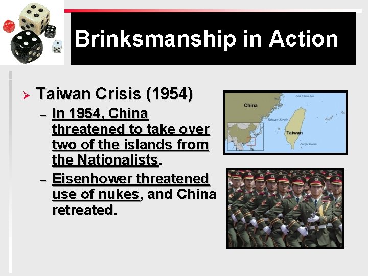 Brinksmanship in Action Ø Taiwan Crisis (1954) – – In 1954, China threatened to