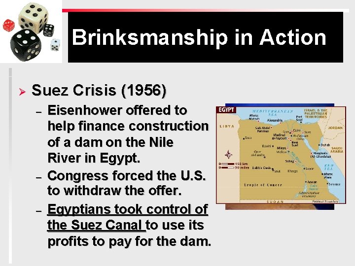 Brinksmanship in Action Ø Suez Crisis (1956) – – – Eisenhower offered to help