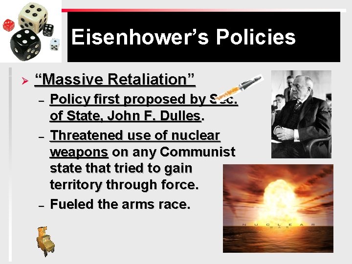 Eisenhower’s Policies Ø “Massive Retaliation” – – – Policy first proposed by Sec. of