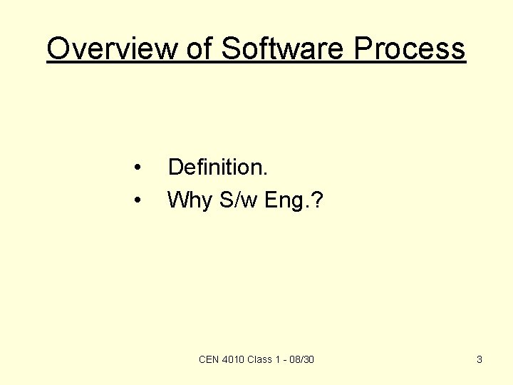 Overview of Software Process • • Definition. Why S/w Eng. ? CEN 4010 Class