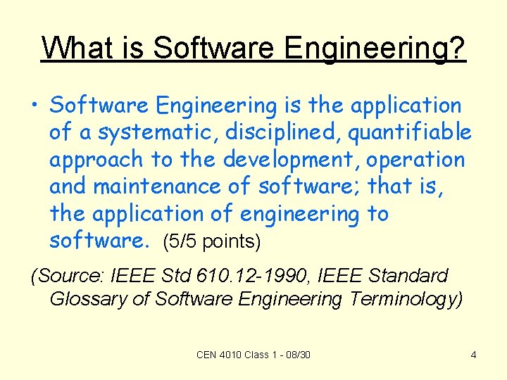 What is Software Engineering? • Software Engineering is the application of a systematic, disciplined,