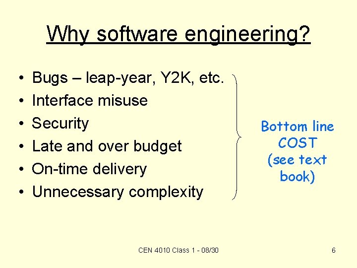 Why software engineering? • • • Bugs – leap-year, Y 2 K, etc. Interface