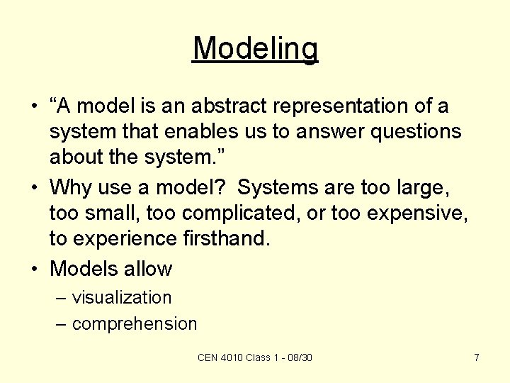 Modeling • “A model is an abstract representation of a system that enables us