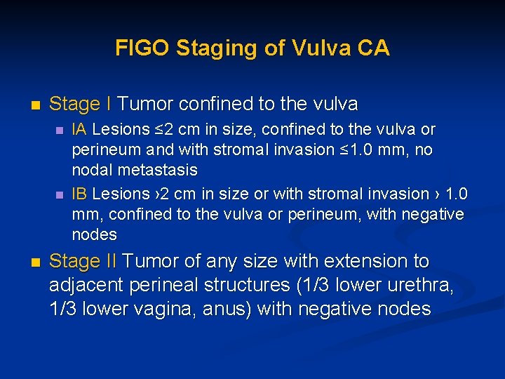 FIGO Staging of Vulva CA n Stage I Tumor confined to the vulva n
