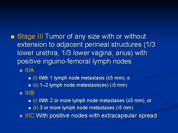 n Stage III Tumor of any size with or without extension to adjacent perineal