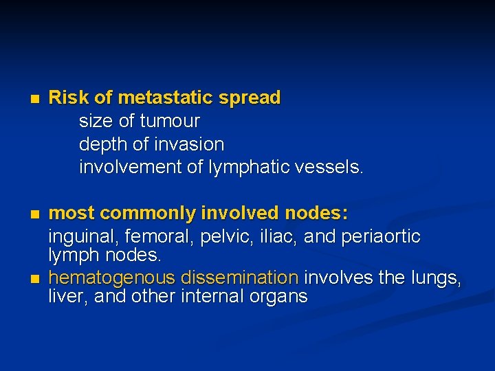 n Risk of metastatic spread size of tumour depth of invasion involvement of lymphatic