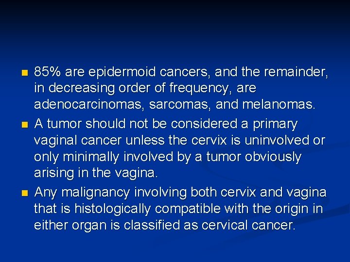 n n n 85% are epidermoid cancers, and the remainder, in decreasing order of