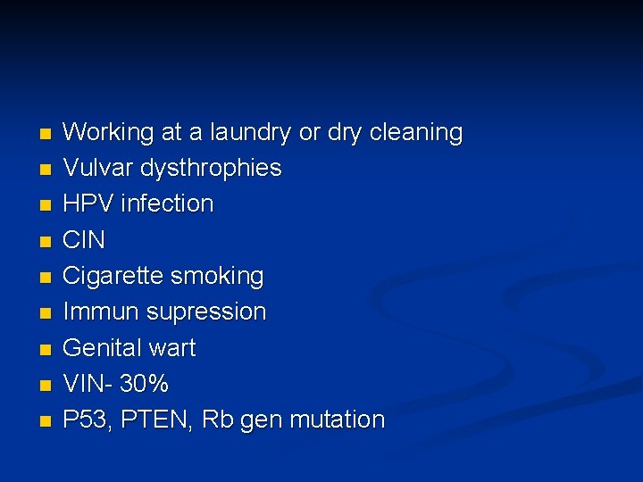 n n n n n Working at a laundry or dry cleaning Vulvar dysthrophies