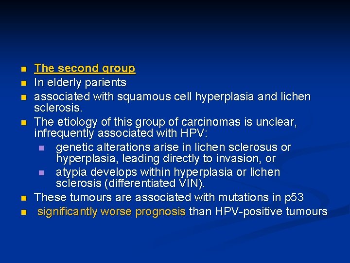 n n n The second group In elderly parients associated with squamous cell hyperplasia