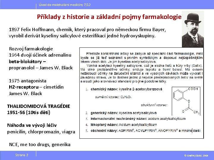 Úvod do molekulární medicíny 7/12 Příklady z historie a základní pojmy farmakologie 1897 Felix