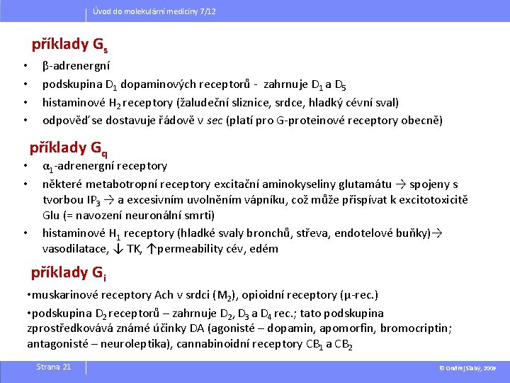 Úvod do molekulární medicíny 7/12 příklady Gs • • β-adrenergní podskupina D 1 dopaminových