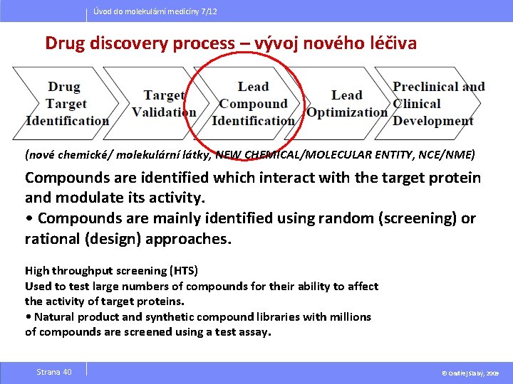 Úvod do molekulární medicíny 7/12 Drug discovery process – vývoj nového léčiva (nové chemické/