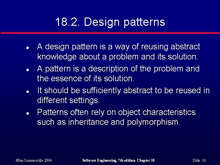 18. 2. Design patterns l l A design pattern is a way of reusing