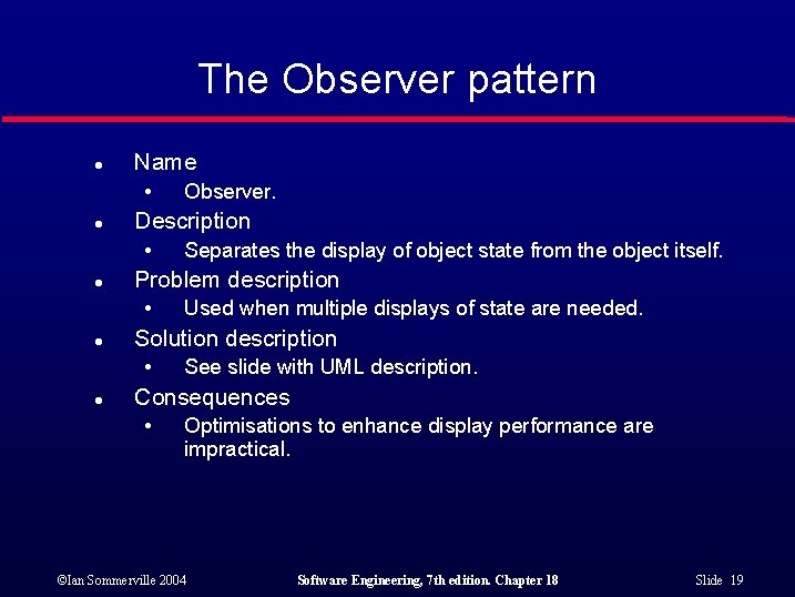 The Observer pattern l Name • l Description • l Used when multiple displays