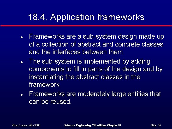 18. 4. Application frameworks l l l Frameworks are a sub-system design made up