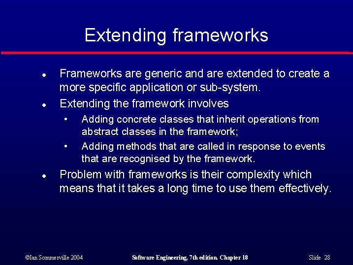 Extending frameworks l l Frameworks are generic and are extended to create a more