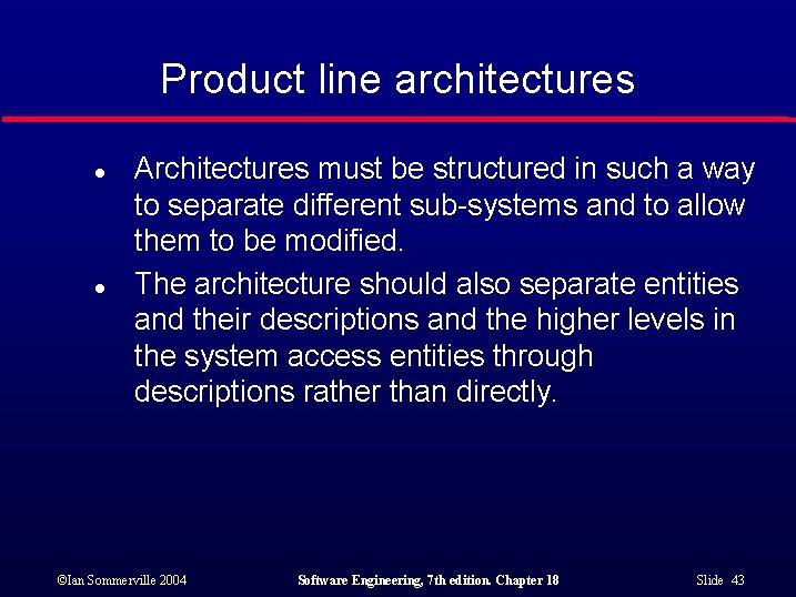 Product line architectures l l Architectures must be structured in such a way to