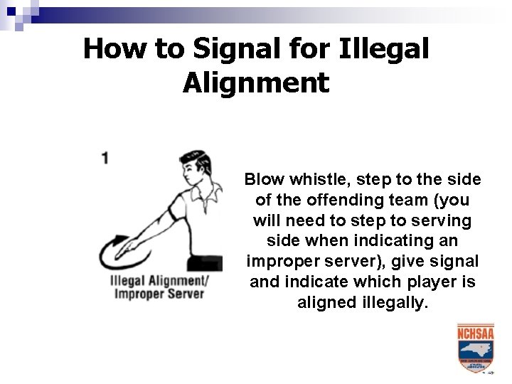 How to Signal for Illegal Alignment Blow whistle, step to the side of the