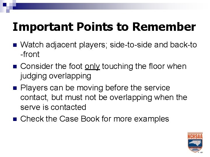 Important Points to Remember n n Watch adjacent players; side-to-side and back-to -front Consider