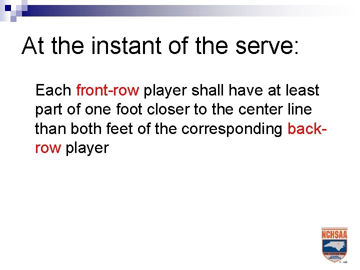 At the instant of the serve: Each front-row player shall have at least part