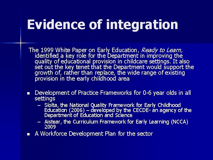 Evidence of integration The 1999 White Paper on Early Education, Ready to Learn, identified