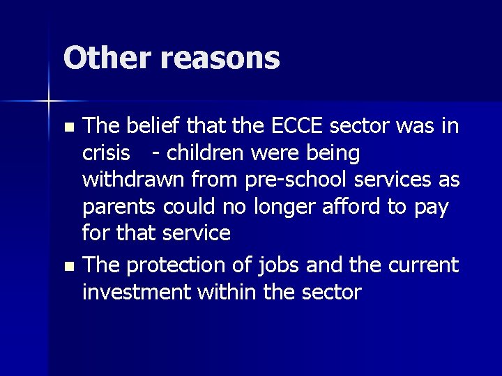 Other reasons The belief that the ECCE sector was in crisis - children were