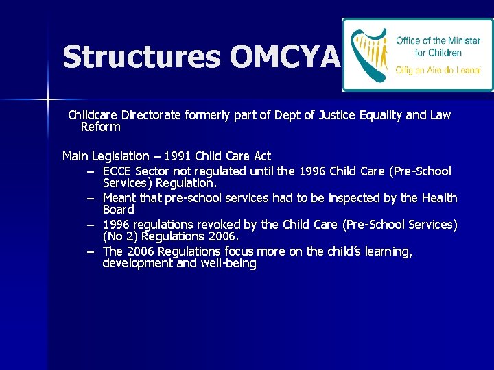 Structures OMCYA Childcare Directorate formerly part of Dept of Justice Equality and Law Reform
