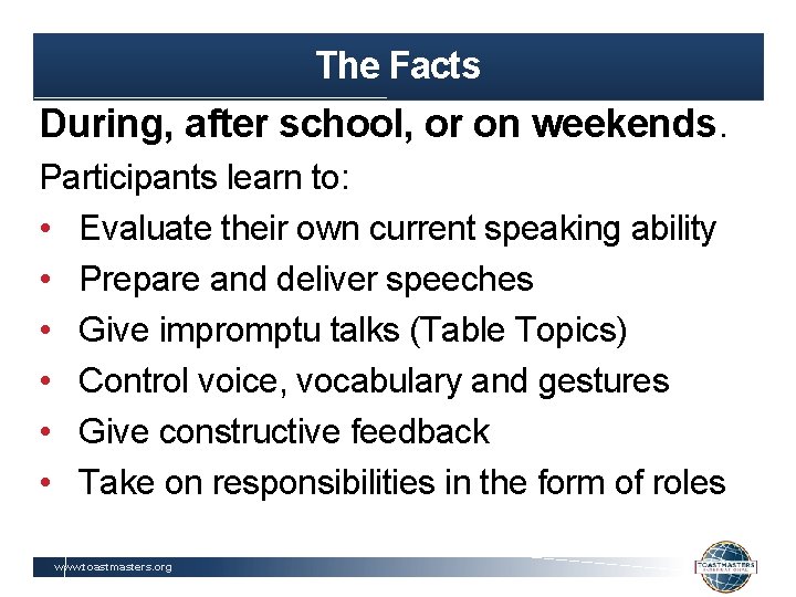 The Facts During, after school, or on weekends. Participants learn to: • Evaluate their