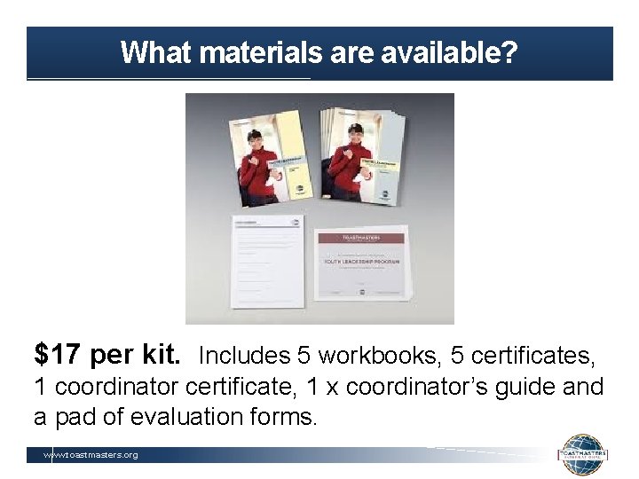 What materials are available? $17 per kit. Includes 5 workbooks, 5 certificates, 1 coordinator